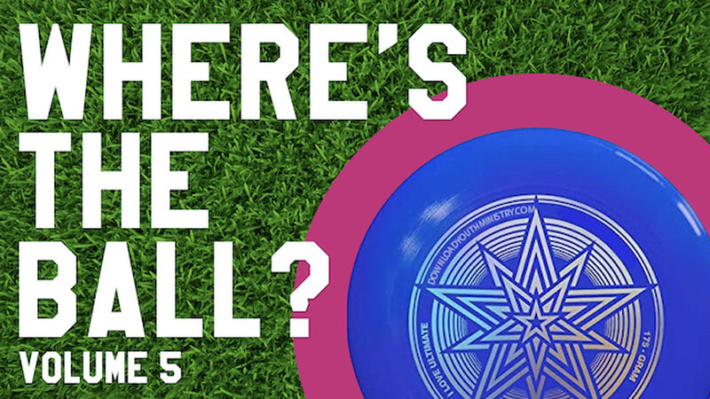 Where's the Ball? Volume 5 Ultimate Frisbee Edition